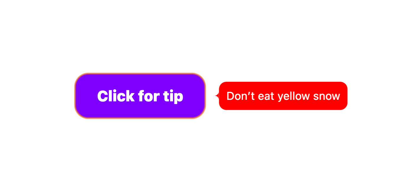 Small purple button with white text and a red outline next to a red tooltip with white text floated to the right and a styled caret tip on the left side making it connected to the button.