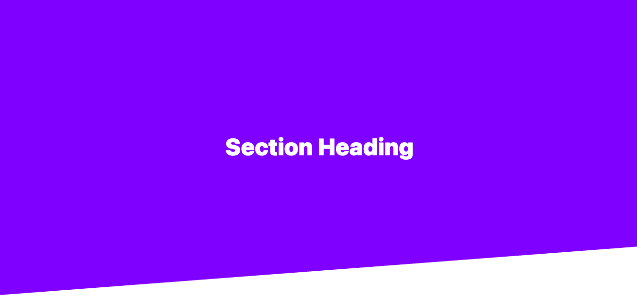 A large section heading against a solid purple background with white lettering. The container’s bottom-right corner is clipped, giving the container a slanted bottom edge.