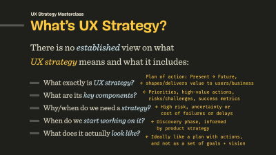 UX strategy covers a plan of action, priorities, when to start working on it, and what it looks like.